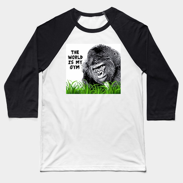 Gorilla with Attitude - The World is my Gym Baseball T-Shirt by Class_M_Planet